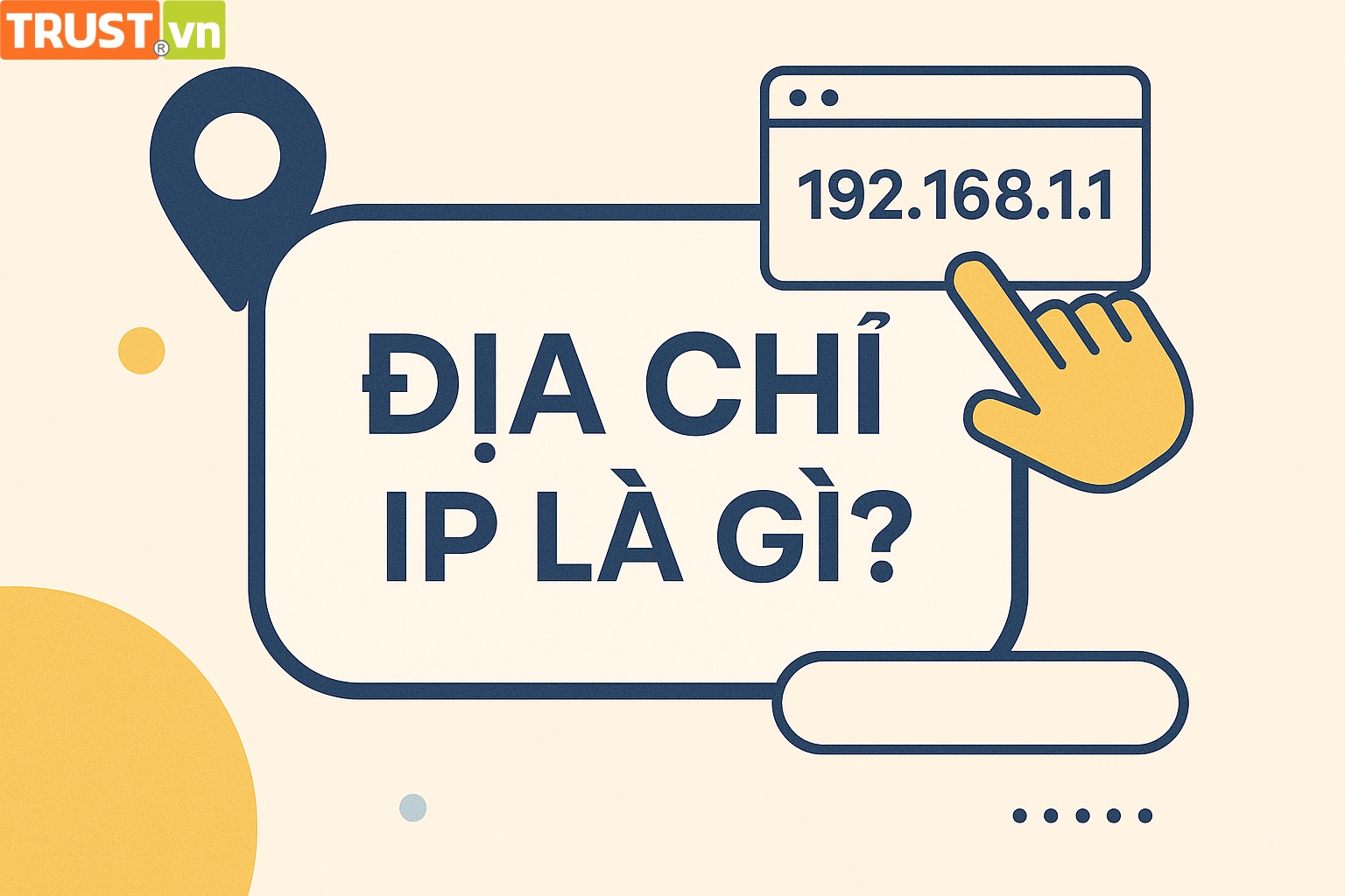 Giải thích dễ hiểu về Địa chỉ IP và vai trò trong mạng Internet