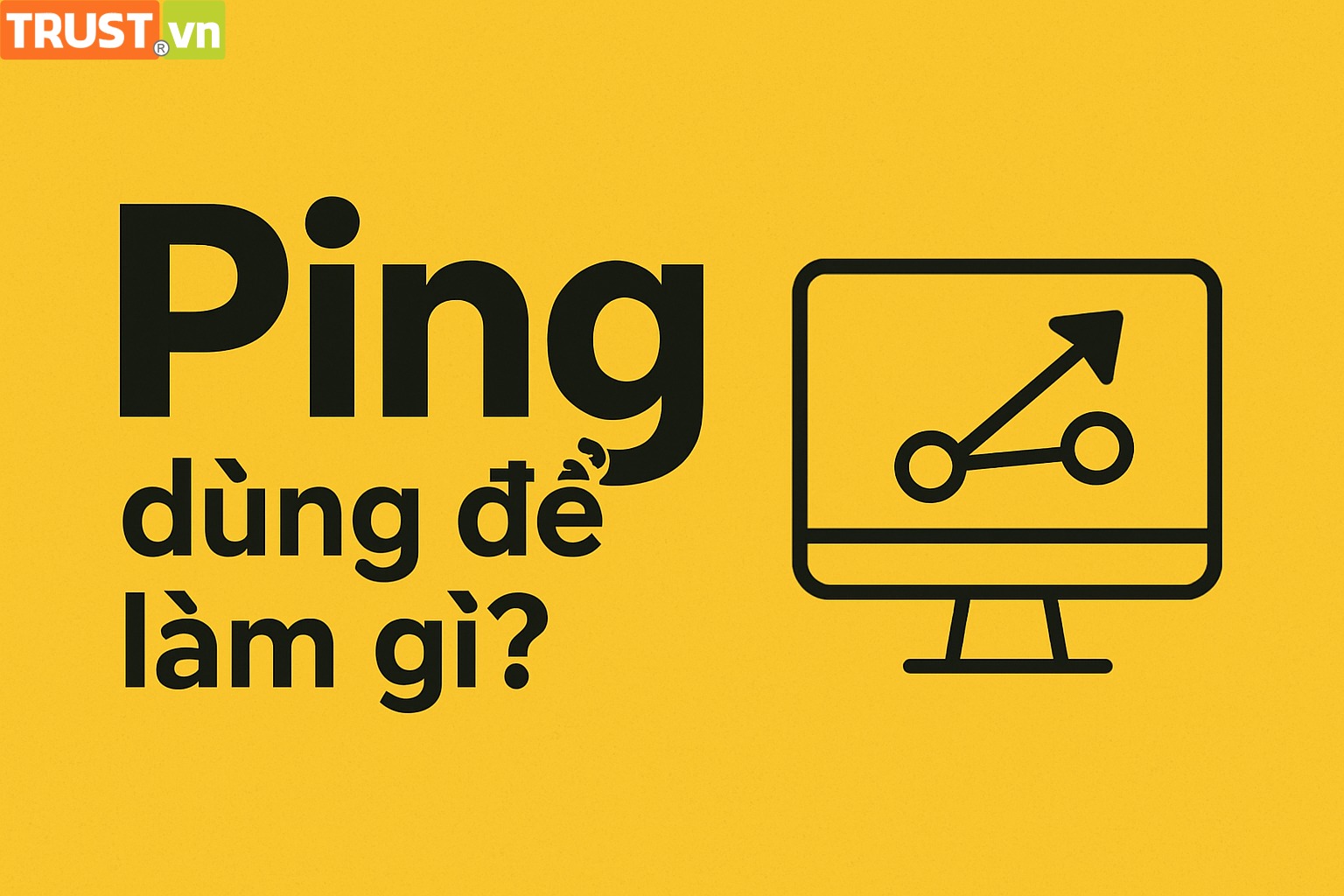 Ping – Công cụ kiểm tra mạng ai cũng nên biết