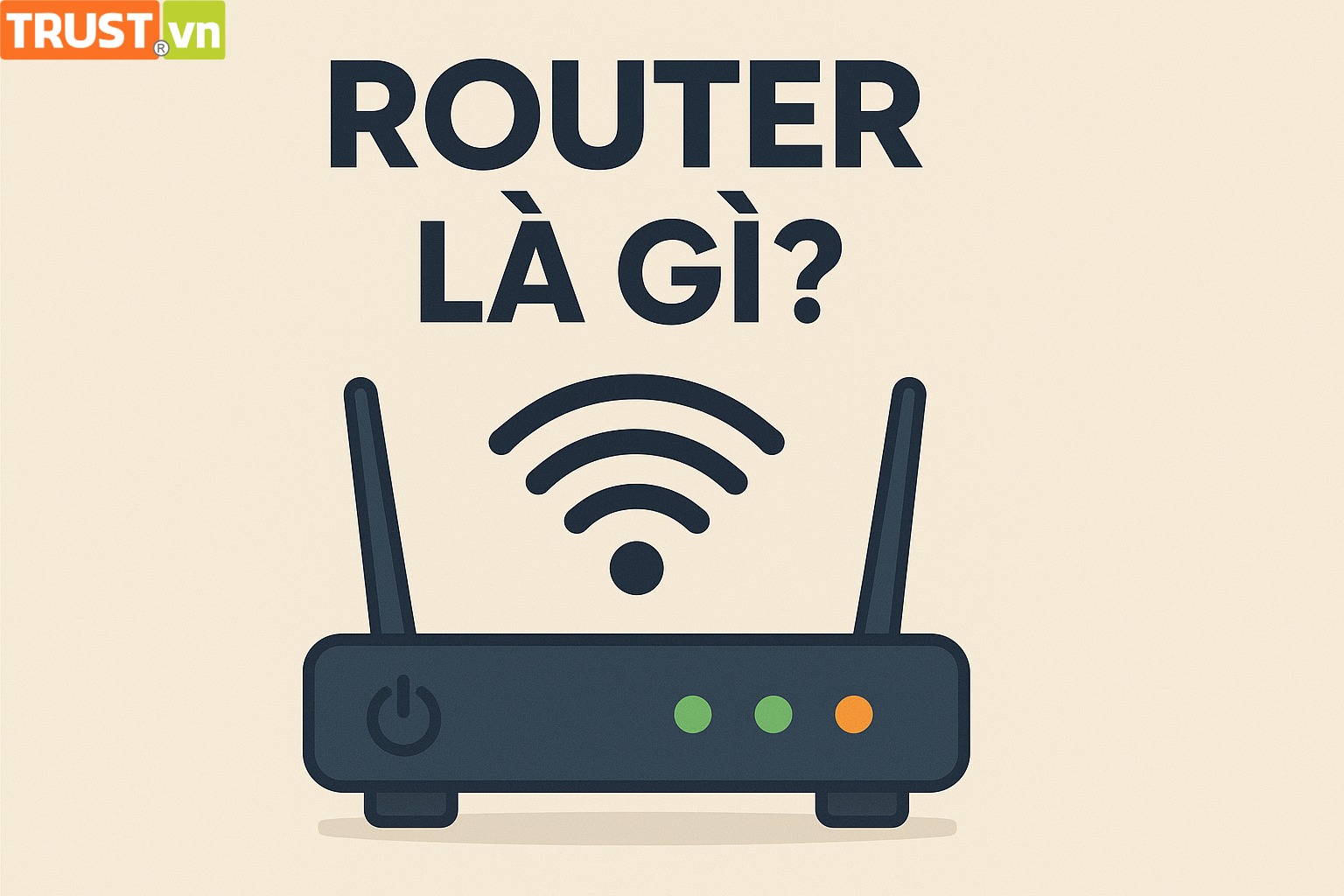 Tìm hiểu về Router: Thiết bị định hướng Internet bạn đang dùng mỗi ngày