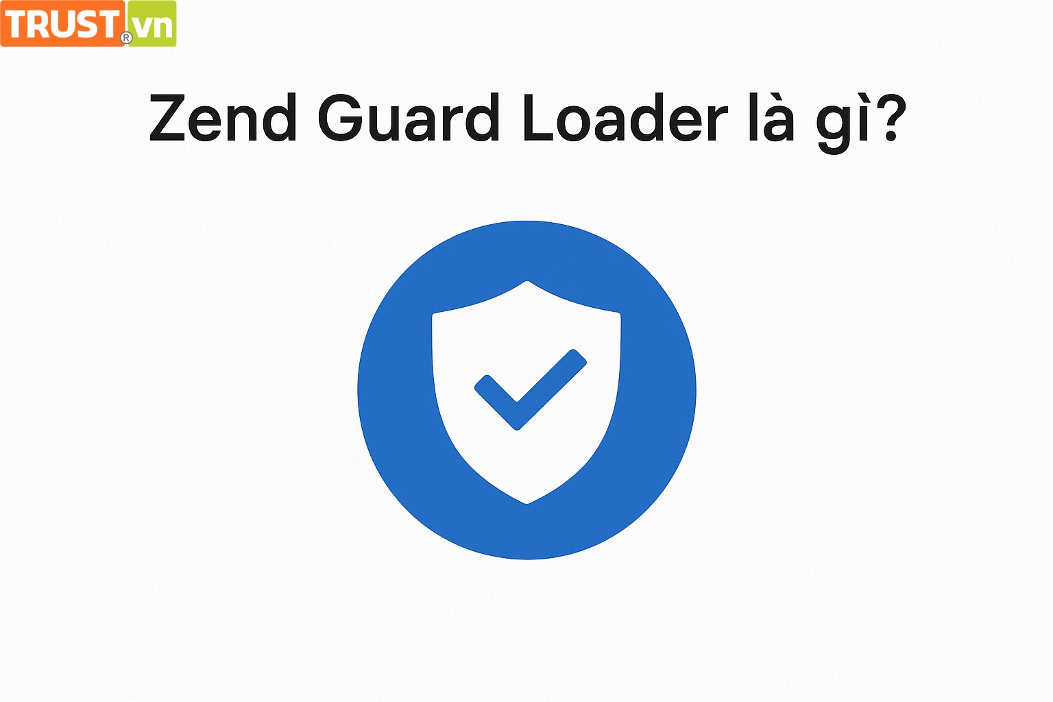 Tìm hiểu Zend Guard Loader: Công cụ chạy mã PHP đã mã hóa