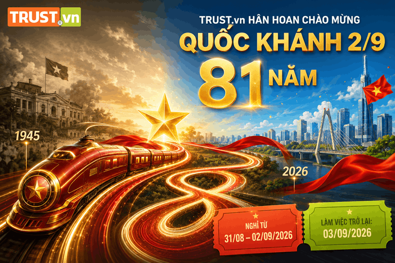 TRUST.vn THÔNG BÁO LỊCH NGHỈ LỄ QUỐC KHÁNH 2/9 NĂM 2026