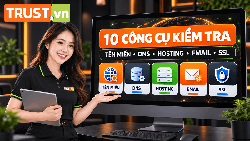 10 công cụ kiểm tra tên miền, DNS, hosting, email & SSL 