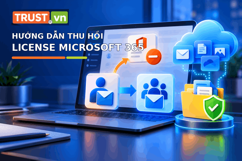 Hướng Dẫn Thu Hồi Giấy Phép (LICENSE) Email Microsoft 365