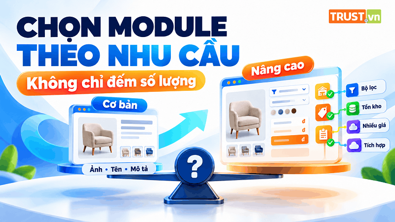 So sánh module sản phẩm cơ bản và nâng cao theo nhu cầu sử dụng